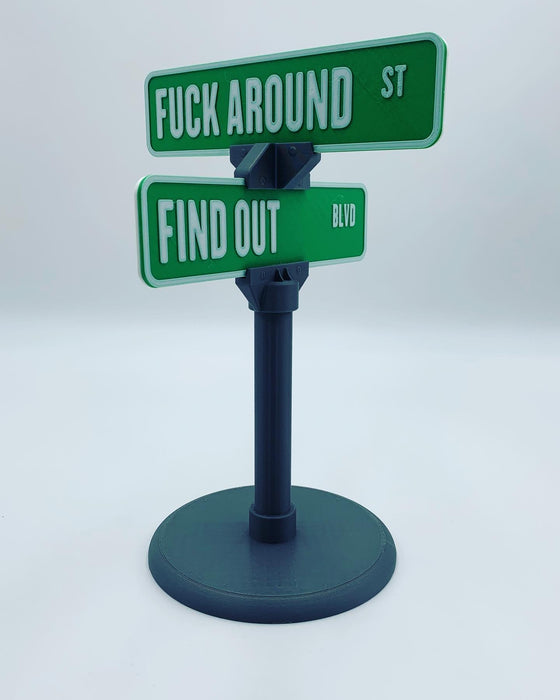 F@$K AROUND and FIND OUT 3D Printed Street Sign