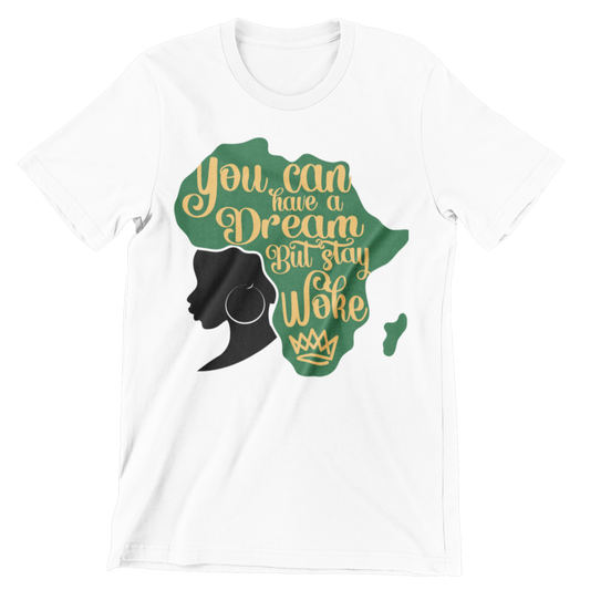 Have A Dream but Stay Woke Crew Neck T-Shirt